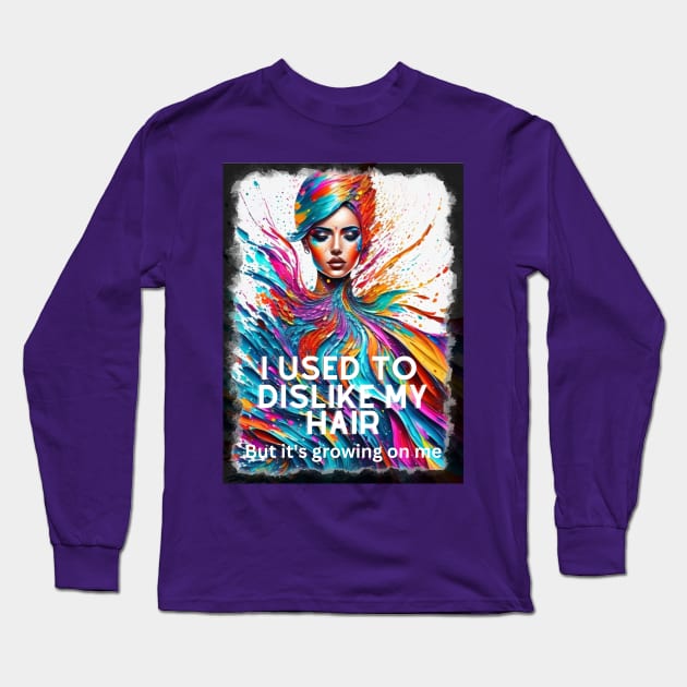 I used to dislike my Hair, but it's growing on me (colorful locks) Long Sleeve T-Shirt by PersianFMts